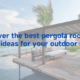 Discover the best pergola roof cover ideas for your outdoor space