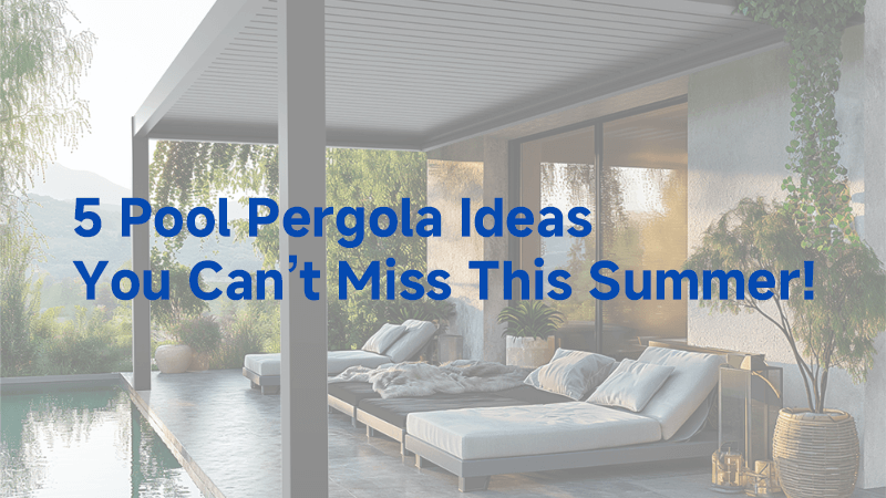 5 Pool Pergola Ideas You Can't Miss This Summer!