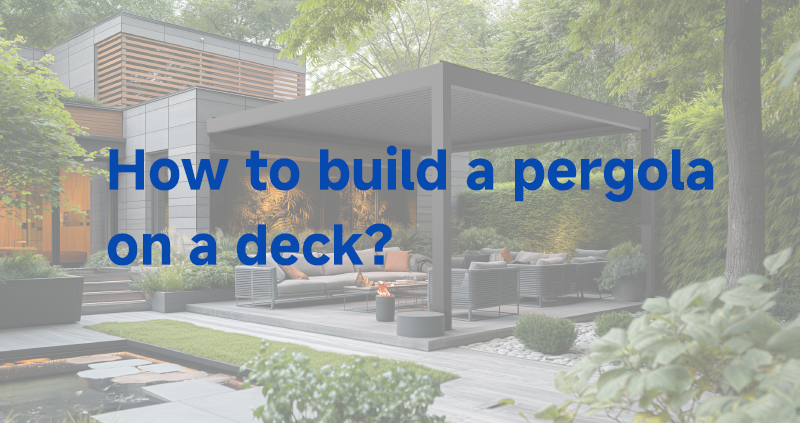 How to Build a Pergola on a Deck