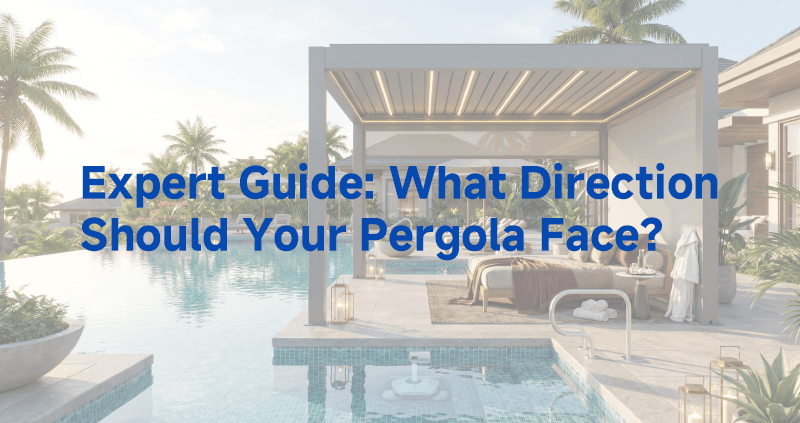 What Direction Should Your Pergola Face?