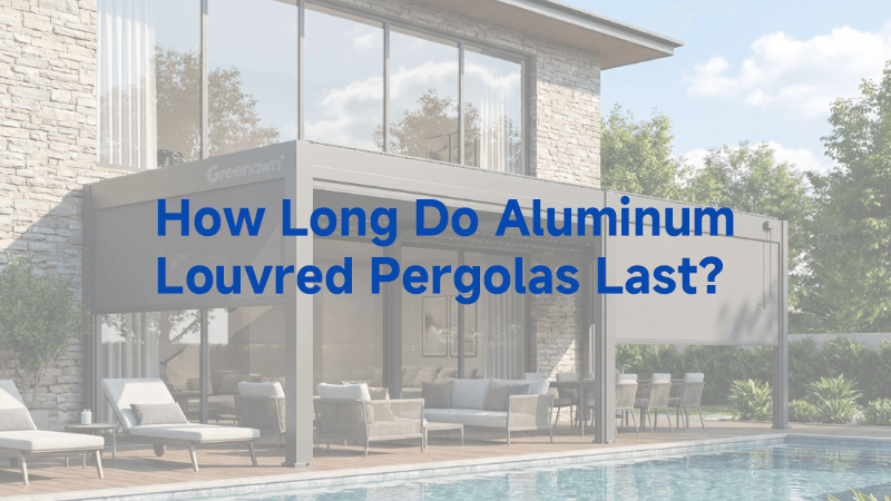 How Long Do Aluminum Louvred Pergolas Last