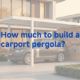 how much to build a carport pergola
